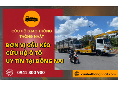 Top những đơn vị cẩu kéo cứu hộ ô tô uy tín tại Đồng Nai